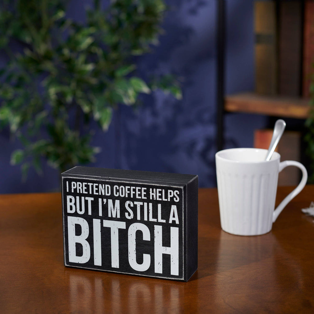 I Pretend Coffee Helps Box Sign