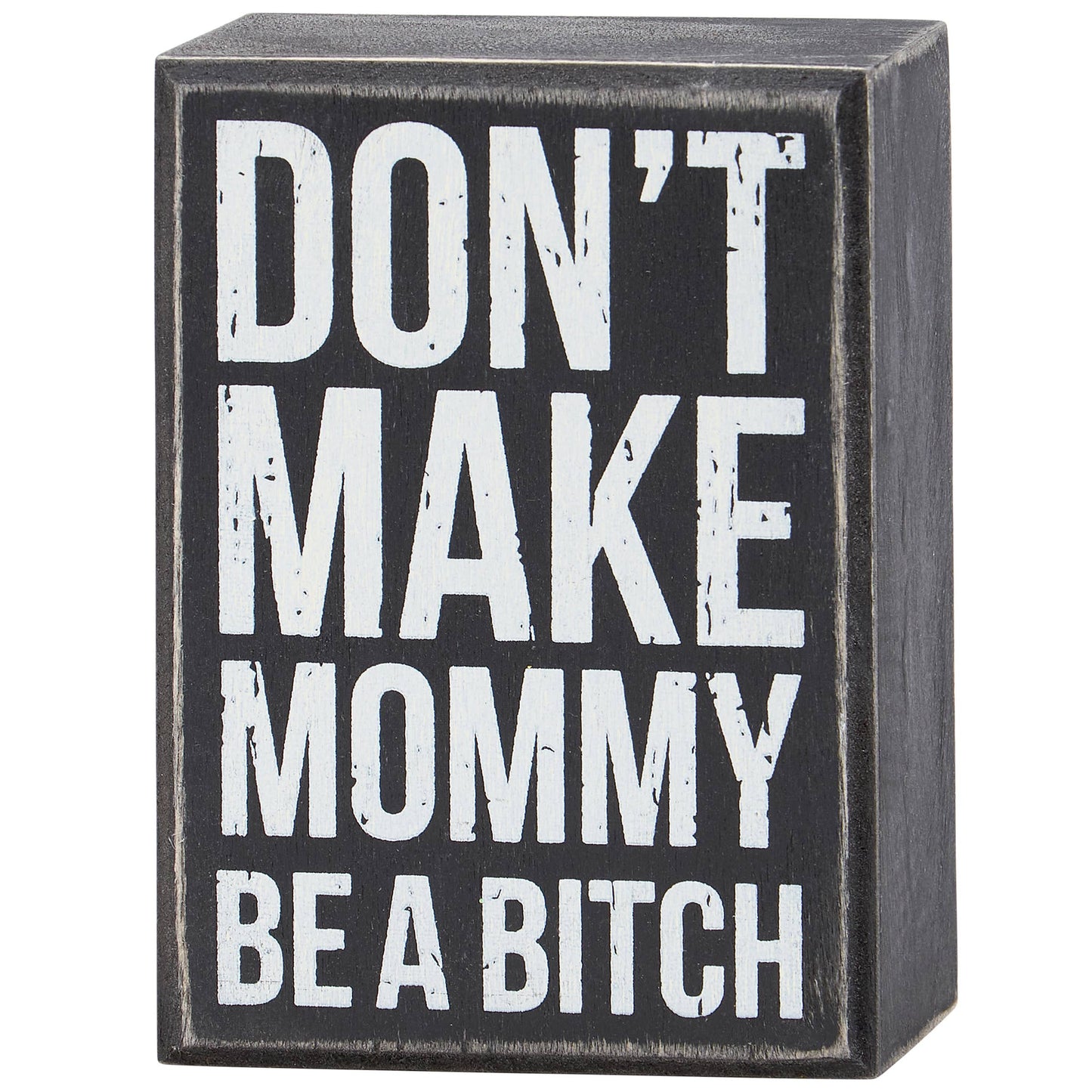 Don't Make Mommy Box Sign