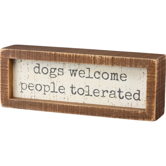 Dogs Welcome People Tolerated Inset Box Sign